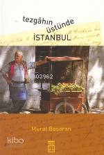  Tezgahın Üstünde İstanbul | Murat Başaran | Timaş Yayınları | 9799752631532 | 