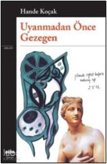  Uyanmadan Önce Gezegen | Hande Koçak | Yapı Kredi Yayınları ( YKY ) | 9789750829208 | 
