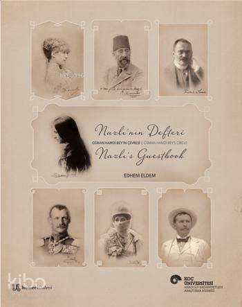  Nazlının Defteri Nazlıst Guestbook Osman Hamdi Beyin Çevresi Osman Hamdi Beys Circle | Edhem Eldem | Homer Kitabevi ve Yayıncılık | 9789944483582 | 