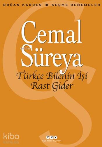  Türkçe Bilenin İşi Rast Gider Seçme Denemeler | Türkçe Bilenin İşi Rast Gider Seçme Denemeler | Cemal Süreya | Yapı Kredi Yayınları ( YKY ) | 9789750830129 
