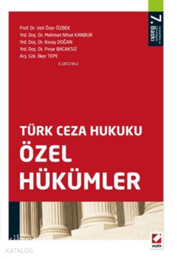  Türk Ceza Hukuku Özel Hükümler | Türk Ceza Hukuku Özel Hükümler | Koray Doğan | Veli Özer Özbek | Mehmet Nihat Kanbur | Pınar Bacaksız | İlker Tepe | Veli Özer ÖzbekMehmet Nihat KanburKoray DoğanPınar Bacaksızİlker Tepe | Seçkin Yayıncılık | 9789750230189 
