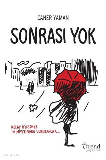  Sonrası Yok (Lacivert Kapak) Kolay İyileşmez İyi Niyetinden Vurulanlar | Sonrası Yok (Lacivert Kapak) Kolay İyileşmez İyi Niyetinden Vurulanlar | Caner Yaman | Trend Yayınevi | 9789944342353 