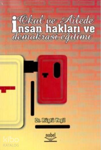  Okul ve Ailede İnsan Hakları ve Demokrasi Eğitimi | Okul ve Ailede İnsan Hakları ve Demokrasi Eğitimi | Rüştü Yeşil | Nobel Akademik Yayıncılık | 9789755913262 