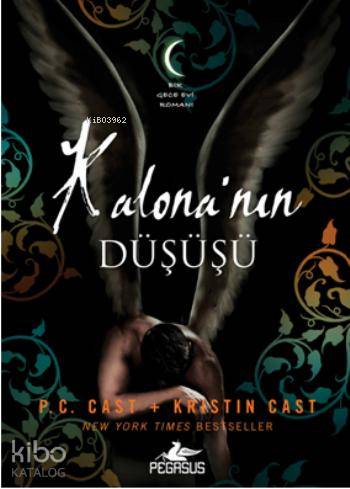  Kalonanın Düşüşü | P C Cast | Kristin Cast | P C CastKristin Cast | Sevinç Seyla Tezcan | İlker Sönmez | Cansu Gümüş | Pegasus Yayıncılık | 9786053434443 | 