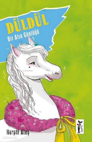  Düldül Bir Atın Günlüğü | Nurgül Ateş | Zeynep Özatalay | Çizmeli Kedi Yayınları | 9786054453771 | 