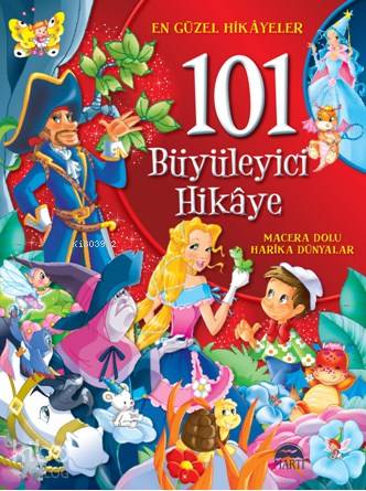  101 Büyüleyici Hikaye (Ciltli) | 101 Büyüleyici Hikaye (Ciltli) | Kolektif | Yakup Şahiner | Gamze Tuncel Demir | Filiz Odabaş | Martı Yayınları | 9786053487487 