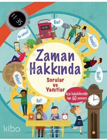  Zaman Hakkında (Ciltli) Sorular ve Yanıtlar | Zaman Hakkında (Ciltli) Sorular ve Yanıtlar | Katie Daynes | Sevgi Atlıhan | Nevin Avan Özdemir | Türkiye İş Bankası Kültür Yayınları | 9786053327998 