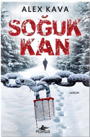  Soğuk Kan | Dilek Yücel | Yunus Bora Ülke | Alex Kava | İlknur Nordman | Pegasus Yayıncılık | 9786052991046 | 