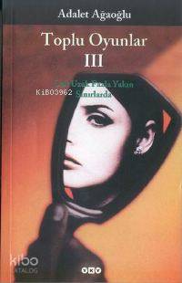  Adalet Ağaoğlu Toplu Oyunlar 3 | Adalet Ağaoğlu Toplu Oyunlar 3 | Adalet Ağaoğlu | Yapı Kredi Yayınları ( YKY ) | 9789750809675 