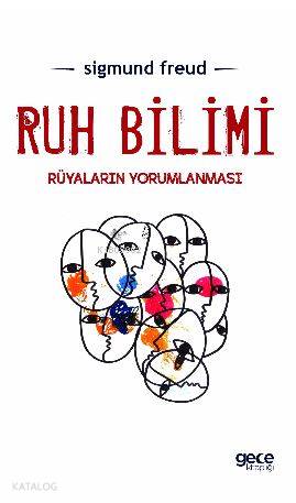  Ruh Bilimi Rüyaların Yorumlanması | Ruh Bilimi Rüyaların Yorumlanması | Sigmund Freud | Nurgül Hız | Aydın Şimşek | Mehmet Sungur | Celal İnal | Gece Kitaplığı Yayınları | 9786051807836 