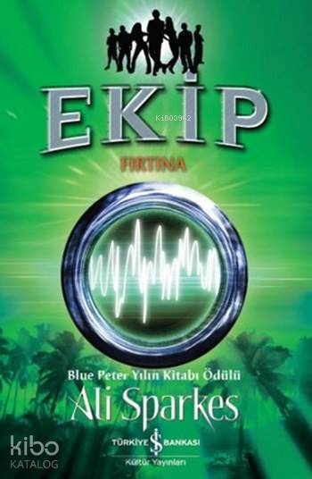  Ekip Fırtına | Ekip Fırtına | Ali Sparkes | Özlem Sakin | Nevin Avan Özdemir | Türkiye İş Bankası Kültür Yayınları | 9786052951316 