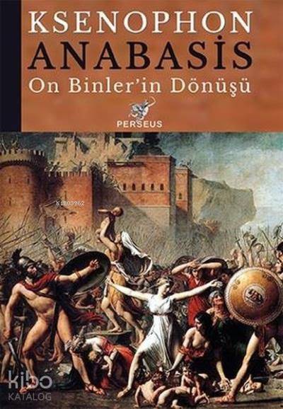  On Binlerin Dönüşü | On Binlerin Dönüşü | Ksenophon | Perseus Yayınevi | 9786056758119 