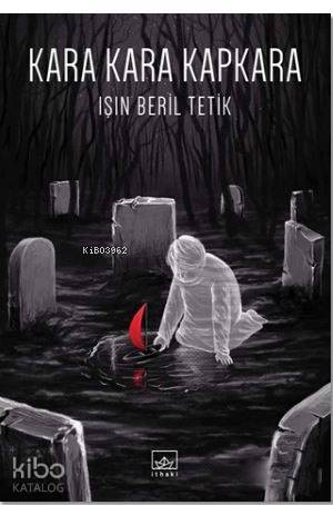  Kara Kara Kapkara | Hamdi Akçay | Işın Beril Tetik | İthaki Yayınları | 9786053757221 | 