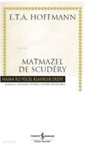  Matmazel De Scudery (Ciltli) | Matmazel De Scudery (Ciltli) | Ernst Theodor Amadeus Hoffmann | Hande Koçak | Gülperi Zeytinoğlu | Türkiye İş Bankası Kültür Yayınları | 9786053328940 