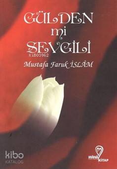  Gülden mi Sevgili | Gülden mi Sevgili | Mustafa Faruk İslam | Mana Kitap | 9786058177550 