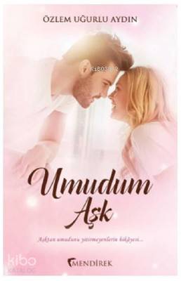  Umudum Aşk | Özlem Uğurlu Aydın | Mendirek Yayıncılık | 9786059821339 | 