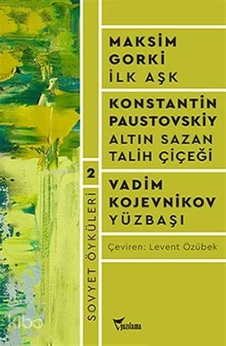  Sovyet Öyküleri 2 / İlk Aşk Altın Sazan Talih Çiçeği Yüzbaşı | Sovyet Öyküleri 2 / İlk Aşk Altın Sazan Talih Çiçeği Yüzbaşı | Kolektif | Levent Karaoğlu | Levent Özübek | Umut Tuna | Yazılama Yayınevi | 9786052222218 