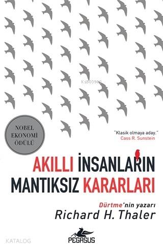  Akıllı İnsanların Mantıksız Kararları Nobel Ekonomi Ödülü | Zafer Akın | Richard H Thaler | Pegasus Yayıncılık | 9786052997932 | 