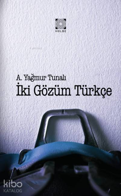  İki Gözüm Türkçe | İki Gözüm Türkçe | A Yağmur Tunalı | Hülbe Yayınları | 9786054873036 