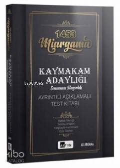 Miargama Kaymakam Adaylığı Sınavına Hazırlık Ayrıntılı Açıklamalı Test Kitabı