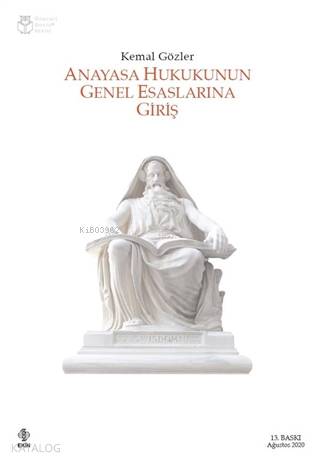  Anayasa Hukukunun Genel Esaslarına Giriş | Anayasa Hukukunun Genel Esaslarına Giriş | Kemal Gözler | Kemal Gözler | Ekin Kitabevi Yayınları | 9786257090643 