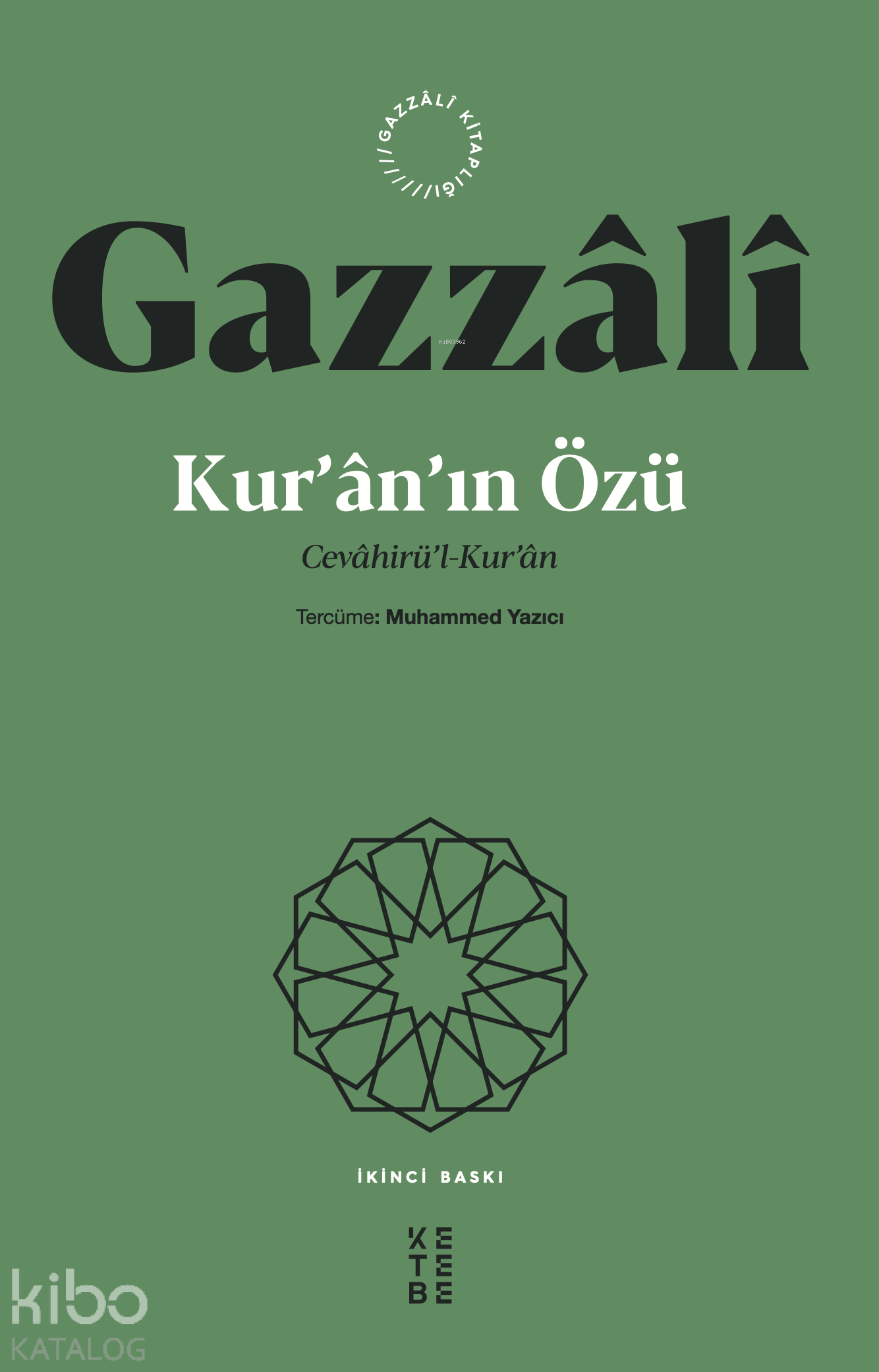  Gazzâlî Kurânın ÖzüCevâhirül Kurân | Gazzâlî Kurânın ÖzüCevâhirül Kurân | İmam Gazzâlî | Muhammed Yazıcı | Sevde Yılmaz | Ketebe Yayınları | 9786256309524 