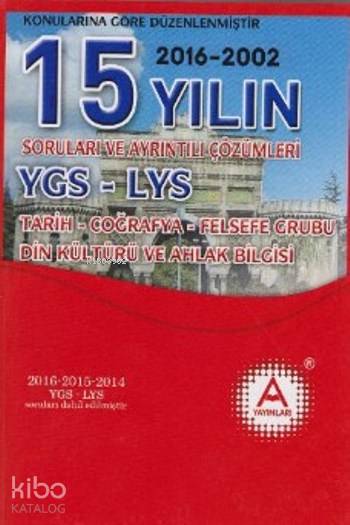15 Yılın 2016-2002 YGS-LYS; Tarih Coğrafya Felsefe Grubu Din Kültürü ve Ahlak Bilgisi