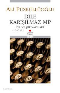  Dile Karışılmaz Mı Dil ve Şiir Yazıları | Ali Püsküllüoğlu | Can Yayınları | 9789750709494 | 