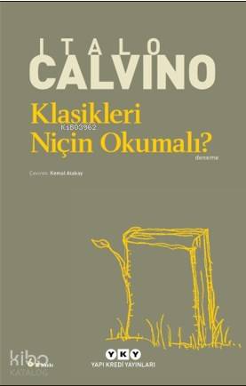  Klasikleri Niçin Okumalı | Italo Calvino | Kemal Atakay | Yapı Kredi Yayınları ( YKY ) | 9789750814358 | 