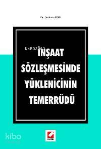  İnşaat Sözleşmesinde Yüklenicinin Temerrüdü  | İnşaat Sözleşmesinde Yüklenicinin Temerrüdü  | Serkan Ayan | Seçkin Yayıncılık | 9789750208195 