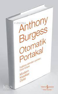  Otomatik Portakal (Ciltli) | Otomatik Portakal (Ciltli) | Anthony Burgess | Türkiye İş Bankası Kültür Yayınları | 9789944885690 
