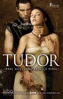 Tudor; Kral Güçlüydü Kraliçe Hırslı