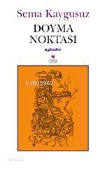  Doyma Noktası | Sema Kaygusuz | Can Yayınları | 9789750701641 | 