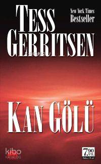  Kan Gölü Cep Boy | Kan Gölü Cep Boy | Tess Gerritsen | İlkin İnanç | Şahin Güç | Martı Yayınları | 9786055872588 