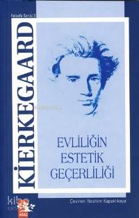 Evliliğin Estetik Geçerliliği | Evliliğin Estetik Geçerliliği | Soren Kierkegaard | İbrahim Kapaklıkaya | Ağaç Kitabevi Yayınları | 9789759044541 