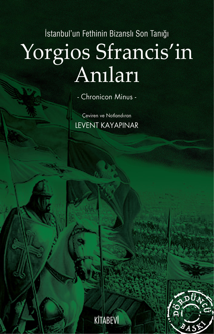  İstanbulun Fethinin Bizansli Son Tanığı YORGİOS SFRANCİSİN ANILARI – Chronicon Minus | Levent Kayapınar | Kitabevi Yayınları | 9786254208296 | 9786254208296 | 
